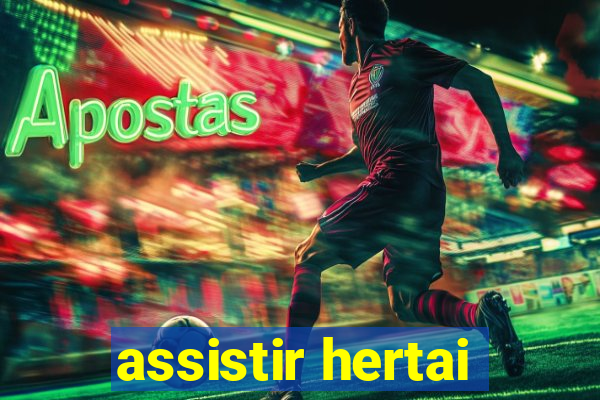 assistir hertai